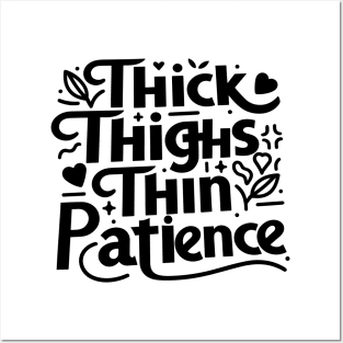 Thick Thighs Thin Patience Posters and Art